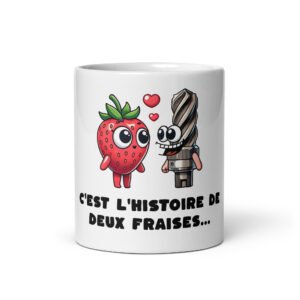🍓 Mug “C’est l’histoire de deux fraises…” – Le cadeau qui fait rougir les pros des marchés et de l’atelier