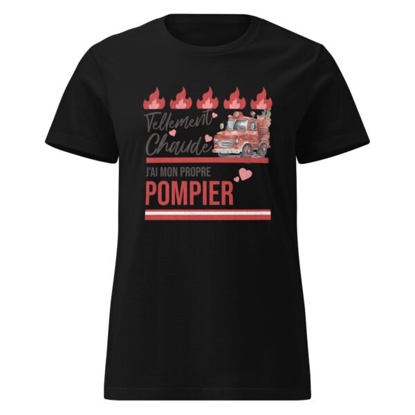 🔥 T-shirt Femme « Tellement chaude, j’ai mon propre pompier » – L’humour qui brule